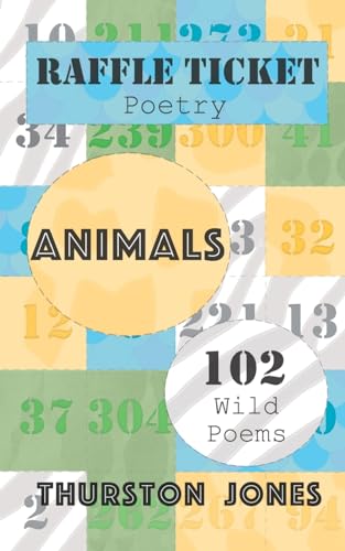 Raffle Ticket Poetry. Animals: 102 Wild Poems (Raffle Ticket Poetry Series, Band 3) von Independent Publishing Network
