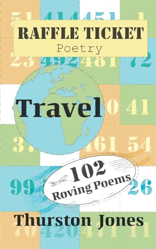 Raffle Ticket Poetry. Travel: 102 Roving Poems (Raffle Ticket Poetry Series, Band 5) von Independent Publishing Network