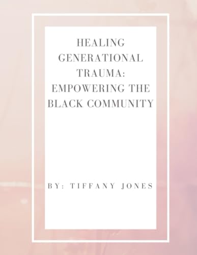 Healing Generational Trauma: Empowering the Black Community von Independently published