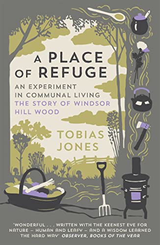 A Place of Refuge: An Experiment in Communal Living: The Story of Windsor Hill Wood von Quercus Publishing
