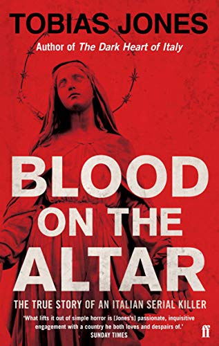 Blood on the Altar: In Search of a Serial Killer: The true story of an Italian serial killer von Faber & Faber