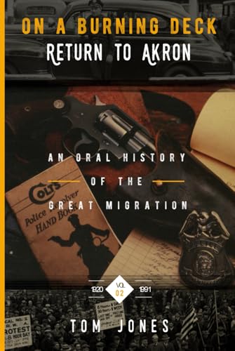 On A Burning Deck. Return to Akron.: An Oral History of The Great Migration von Independently published