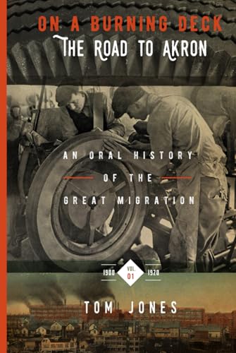 On A Burning Deck. The Road to Akron.: An Oral History of The Great Migration. von Independently published