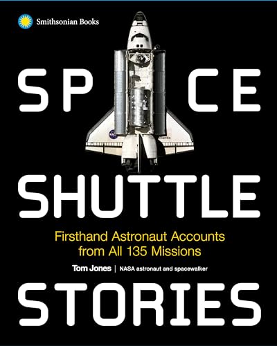 Space Shuttle Stories: Firsthand Astronaut Accounts from All 135 Missions von Smithsonian Books