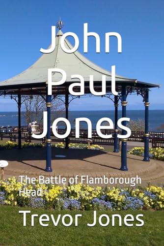 John Paul Jones: The Battle of Flamborough Head von Independently published