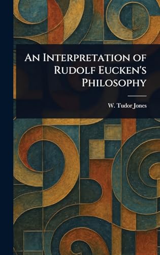 An Interpretation of Rudolf Eucken's Philosophy von Anson Street Press
