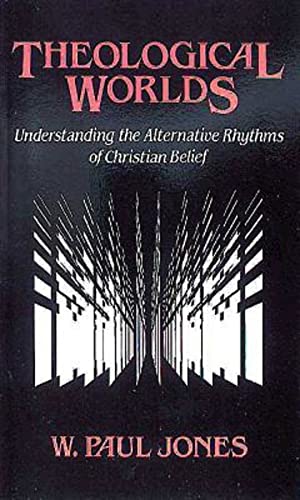 Theological Worlds: Understanding the Alternative Rhythms of Christian Belief von Abingdon Press