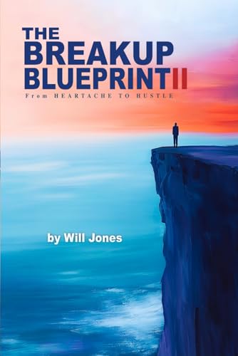 BREAKUP BLUEPRINT II: From HEARTACHE TO HUSTLE von Independently published
