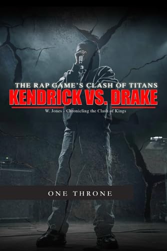 Drake vs. Kendrick: The Rap Game’s Clash of Titans von Independently published
