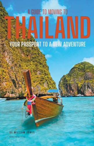 A Guide to Moving to Thailand: Your Passport to a New Adventure von Mamba Press