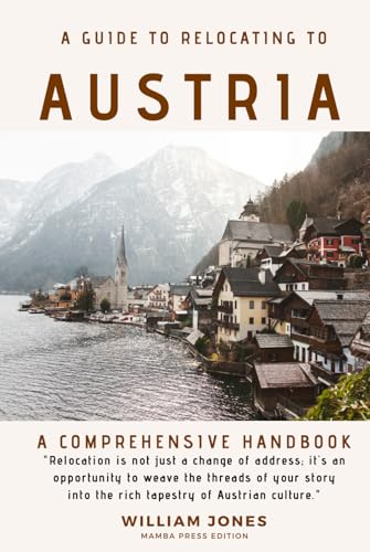 A Guide to Relocating to Austria: A Comprehensive Handbook von Independently published