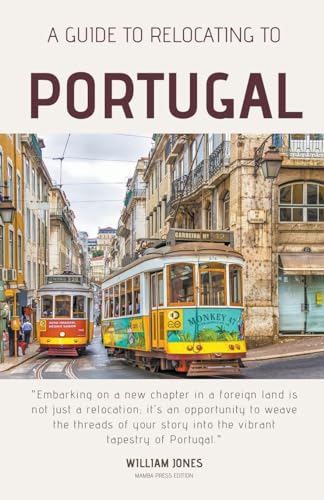 A Guide to Relocating to Portugal von Mamba Press