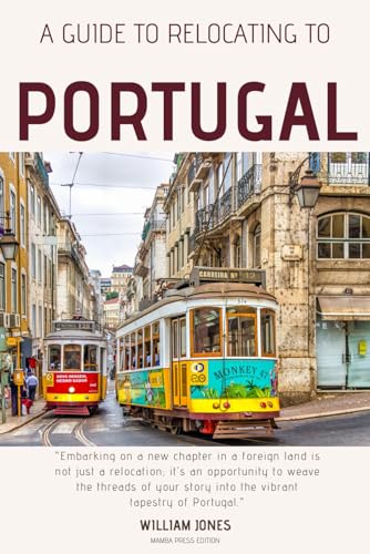 A Guide to Relocating to Portugal A Guide to Relocating to Portugal