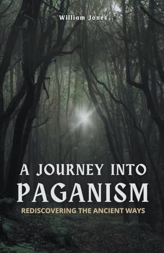 A Journey into Paganism: Rediscovering the Ancient Ways von Mamba Press