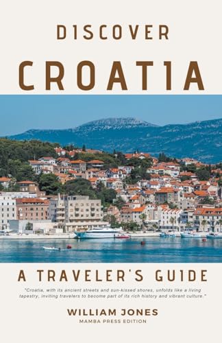 Discover Croatia: A Traveler's Guide von Mamba Press
