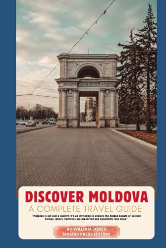 Discover Moldova: A Complete Travel Guide Discover Moldova: A Complete Travel Guide von Independently published
