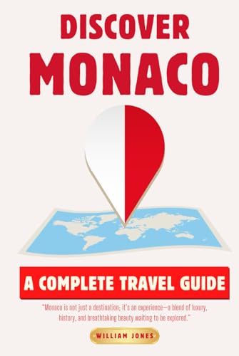 Discover Monaco: A Complete Travel Guide Discover Monaco: A Complete Travel Guide von Independently published