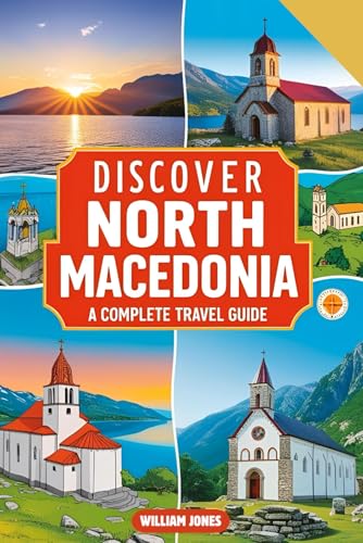 Discover North Macedonia: A Complete Travel Guide Discover North Macedonia: A Complete Travel Guide von Independently published