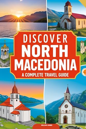 Discover North Macedonia: A Complete Travel Guide Discover North Macedonia: A Complete Travel Guide von Independently published