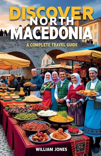 Discover North Macedonia: A Complete Travel Guide Discover North Macedonia: A Complete Travel Guide von Mamba Press