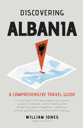 Discovering Albania: A Comprehensive Travel Guide von Mamba Press