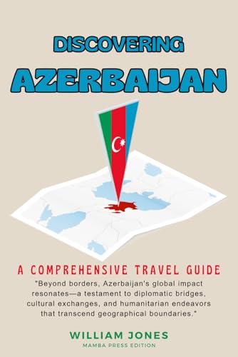 Discovering Azerbaijan: A Comprehensive Travel Guide von Independently published