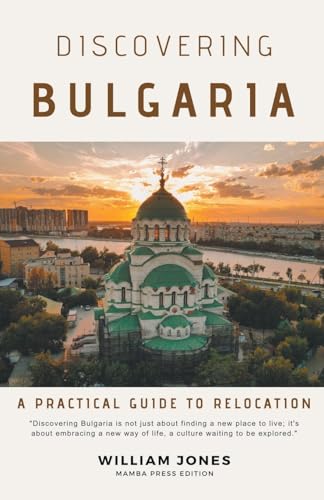 Discovering Bulgaria: A Practical Guide to Relocation von Mamba Press