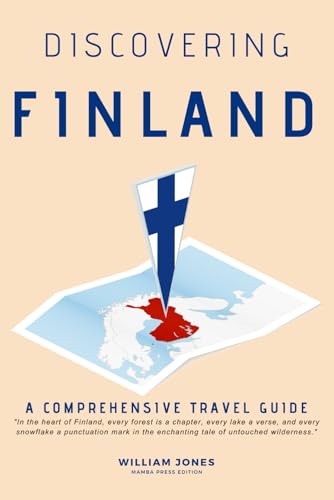 Discovering Finland: A Comprehensive Travel Guide von Independently published