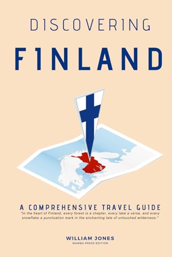 Discovering Finland: A Comprehensive Travel Guide von Independently published