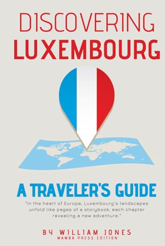 Discovering Luxembourg: A Traveler's Guide von Independently published