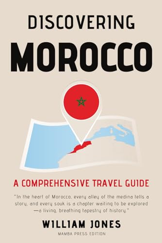 Discovering Morocco: A Comprehensive Travel Guide von Independently published