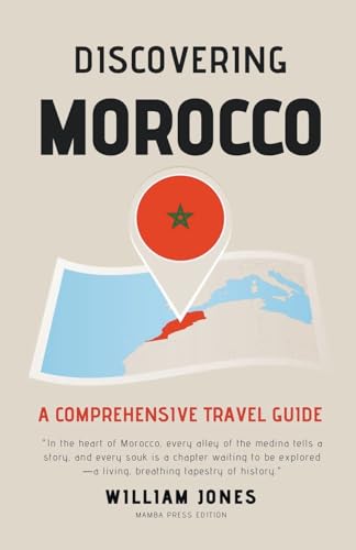 Discovering Morocco: A Comprehensive Travel Guide von Mamba Press