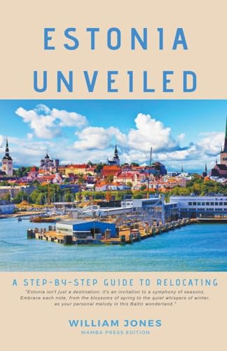 Estonia Unveiled: A Step-by-Step Guide to Relocating von Mamba Press