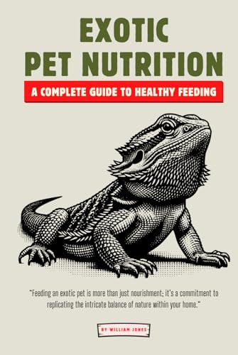 Exotic Pet Nutrition: A Complete Guide to Healthy Feeding Exotic Pet Nutrition: A Complete Guide to Healthy Feeding von Independently published