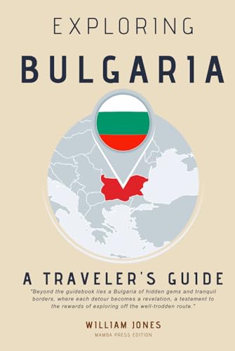 Exploring Bulgaria: A Traveler's Guide von Independently published