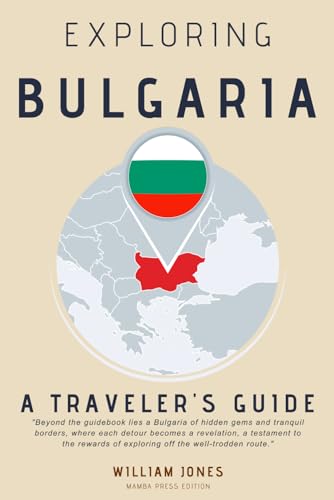 Exploring Bulgaria: A Traveler's Guide von Independently published