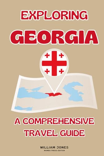 Exploring Georgia: A Comprehensive Travel Guide von Independently published