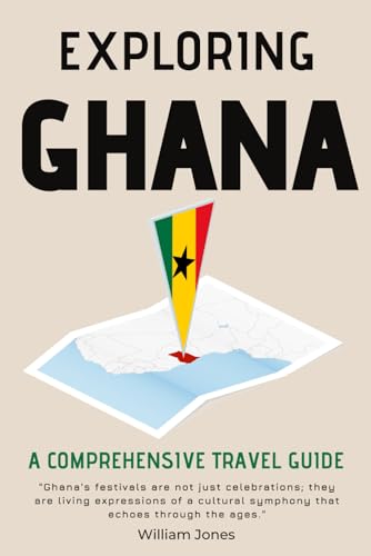 Exploring Ghana: A Comprehensive Travel Guide von Independently published