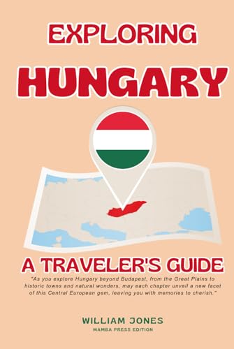 Exploring Hungary: A Traveler's Guide von Independently published