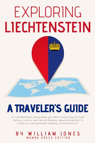Exploring Liechtenstein: A Traveler's Guide von Independently published