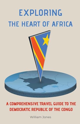 Exploring the Heart of Africa: A Comprehensive Travel Guide to the Democratic Republic of the Congo von Mamba Press