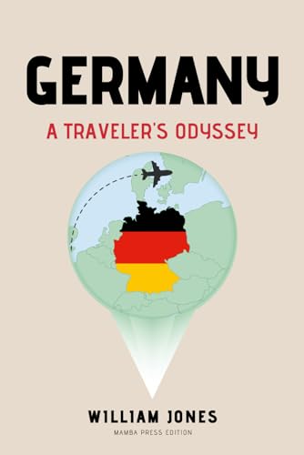 Germany: A Traveler's Odyssey von Independently published