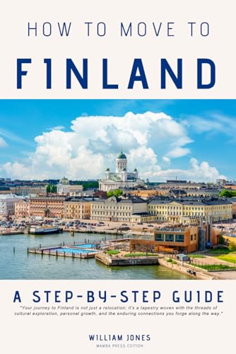 How to Move to Finland: A Step-by-Step Guide von Independently published