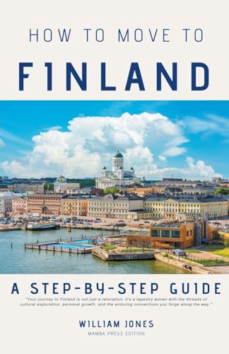 How to Move to Finland: A Step-by-Step Guide von Mamba Press