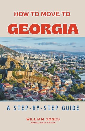 How to Move to Georgia: A Step-by-Step Guide von Mamba Press
