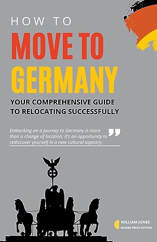 How to Move to Germany: Your Comprehensive Guide to Relocating Successfully How to Move to Germany: Your Comprehensive Guide to Relocating Successfully