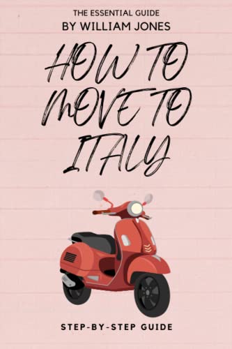 How to Move to Italy: Step-by-Step Guide von Independently published