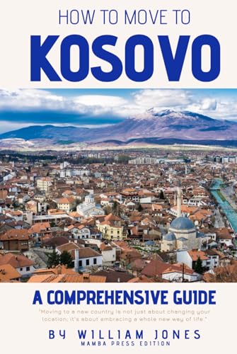 How to Move to Kosovo: A Comprehensive Guide von Independently published