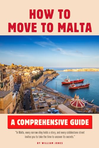 How to Move to Malta: A Comprehensive Guide How to Move to Malta: A Comprehensive Guide von Independently published