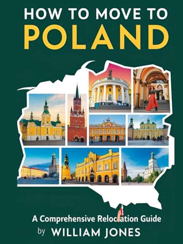 How to Move to Poland: A Comprehensive Relocation Guide How to Move to Poland: A Comprehensive Relocation Guide von Independently published